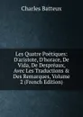 Les Quatre Poetiques: D.aristote, D.horace, De Vida, De Despreaux, Avec Les Traductions . Des Remarques, Volume 2 (French Edition) - Charles Batteux