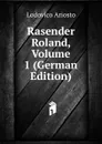 Rasender Roland, Volume 1 (German Edition) - Ariosto Lodovico