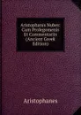 Aristophanis Nubes: Cum Prolegomenis Et Commentariis (Ancient Greek Edition) - Aristophanis Ranae