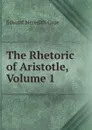 The Rhetoric of Aristotle, Volume 1 - Edward Meredith Cope