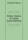 Nvbes: Graece Et Latine (Latin Edition) - Jonathan Weaver