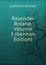 Rasender Roland, Volume 3 (German Edition) - Ariosto Lodovico