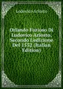 Orlando Furioso Di Ludovico Ariosto, Secondo L.edizione Del 1532 (Italian Edition) - Ariosto Lodovico