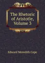 The Rhetoric of Aristotle, Volume 3 - Edward Meredith Cope
