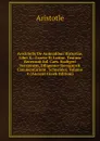 Aristotelis De Animalibus Historiae, Libri X.: Graece Et Latine. Textum Recensuit Iul. Caes. Scaligeri Versionem, Diligenter Recognovit Commentarium . Schneider, Volume 4 (Ancient Greek Edition) - Аристотель
