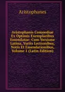 Aristophanis Comoediae Ex Optimis Exemplaribus Emendatae: Cum Versione Latina, Variis Lectionibus, Notis Et Emendationibus, Volume 1 (Latin Edition) - Aristophanis Ranae