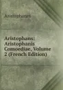Aristophans: Aristophanis Comoediae, Volume 2 (French Edition) - Aristophanis Ranae