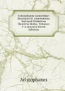 Aristophanis Comoediae: Recensuit Et Annotatione Instruxit Fridericus Henricus Bothe, Volumes 3-4 (Ancient Greek Edition) - Aristophanis Ranae