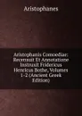 Aristophanis Comoediae: Recensuit Et Annotatione Instruxit Fridericus Henricus Bothe, Volumes 1-2 (Ancient Greek Edition) - Aristophanis Ranae
