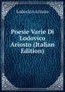 Poesie Varie Di Lodovico Ariosto (Italian Edition) - Ariosto Lodovico