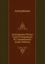 Aristophanis Plutus: Cum Prolegomenis Et Commentariis (Latin Edition) - Aristophanis Ranae