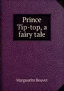 Prince Tip-top, a fairy tale - Marguerite Bouvet