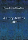 A story-teller.s pack - Frank Richard Stockton