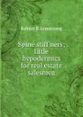 Spine stiff.ners; little hypodermics for real estate salesmen - Robert B Armstrong