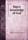 Man.s knowledge of God - Richard Acland Armstrong