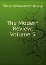 The Modern Review, Volume 5 - Richard Acland Armstrong