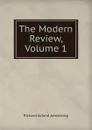 The Modern Review, Volume 1 - Richard Acland Armstrong