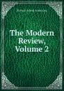 The Modern Review, Volume 2 - Richard Acland Armstrong