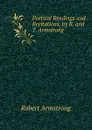 Poetical Readings and Recitations, by R. and T. Armstrong - Robert Armstrong