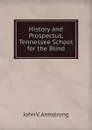 History and Prospectus, Tennessee School for the Blind - John V. Armstrong