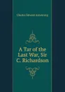 A Tar of the Last War, Sir C. Richardson - Charles Edward Armstrong