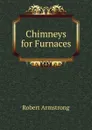 Chimneys for Furnaces - Robert Armstrong
