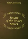 Senate of the United  States - Robert Armstrong