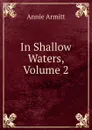 In Shallow Waters, Volume 2 - Annie Armitt