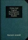 Crime And Capital Punishment: Some Recent Studies - Barnett Arnold