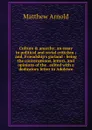 Culture . anarchy: an essay in political and social criticism ; and, Friendship.s garland : being the conversations, letters, and opinions of the . edited with a dedicatory letter to Adolesce - Matthew Arnold