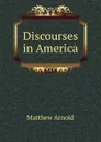 Discourses in America - Matthew Arnold