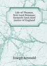 Life of Thomas, first Lord Denman: formerly lord chief justice of England - Arnould Joseph