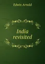 India revisited - Edwin Arnold