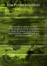 Pax mundi; a concise account of the progress of the movement for peace by means of arbitration, neutralization, international law and disarmament - K. P. Arnoldson