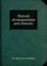 Manual of composition and rhetoric - J H. 1863-1913 Gardiner