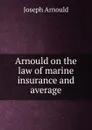 Arnould on the law of marine insurance and average - Arnould Joseph