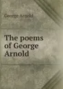The poems of George Arnold - George Arnold