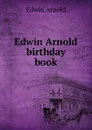 Edwin Arnold birthday book - Edwin Arnold