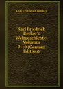 Karl Friedrich Becker.s Weltgeschichte, Volumes 9-10 (German Edition) - Karl Friedrich Becker