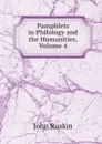 Pamphlets in Philology and the Humanities, Volume 4 - Рескин