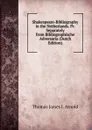 Shakespeare-Bibliography in the Netherlands. Pr. Separately from Bibliographische Adversaria (Dutch Edition) - Thomas James I. Arnold