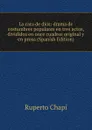 La cara de dios: drama de costumbres populares en tres actos, divididos en once cuadros original y en prosa (Spanish Edition) - Ruperto Chapí