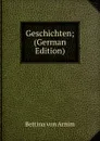 Geschichten; (German Edition) - Bettina von Arnim