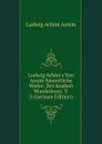 Ludwig Achim.s Von Arnim Sammtliche Werke: Des Knaben Wunderhorn. T. 3 (German Edition) - Ludwig Achim Arnim