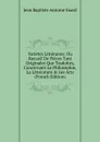 Varietes Litteraires: Ou Recueil De Pieces Tant Originales Que Traduites, Concernant La Philosophie, La Litterature . Les Arts (French Edition) - Jean Baptiste Antoine Suard