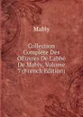 Collection Complete Des OEuvres De L.abbe De Mably, Volume 7 (French Edition) - Mably