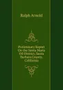 Preliminary Report On the Santa Maria Oil District, Santa Barbara County, California - Ralph Arnold