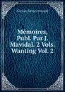 Memoires, Publ. Par J. Mavidal. 2 Vols. Wanting Vol. 2. - Nicolas Simon Arnauld