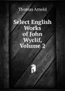 Select English Works of John Wyclif, Volume 2 - Thomas Arnold