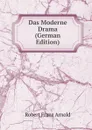 Das Moderne Drama (German Edition) - Robert Franz Arnold